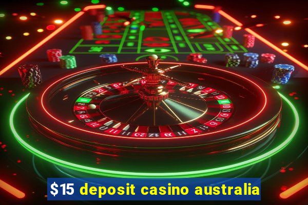 $15 deposit casino australia