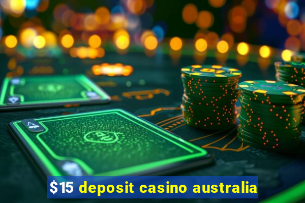 $15 deposit casino australia