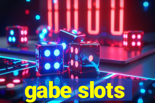 gabe slots