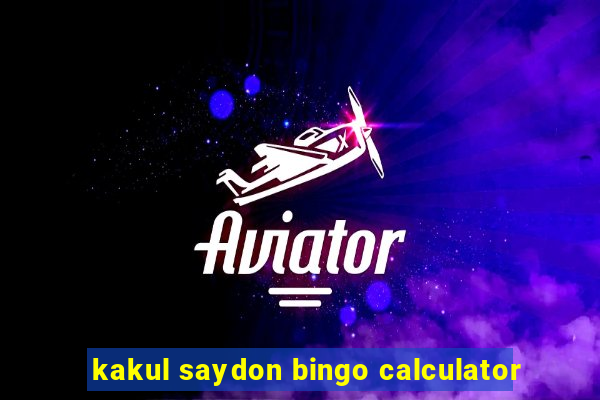 kakul saydon bingo calculator