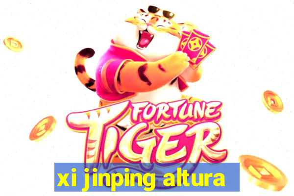 xi jinping altura