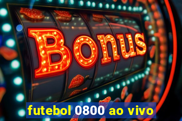 futebol 0800 ao vivo