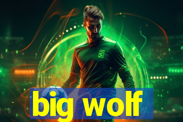 big wolf