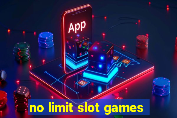 no limit slot games