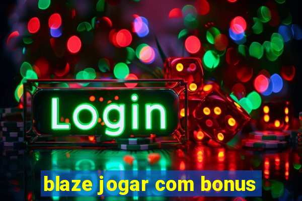 blaze jogar com bonus