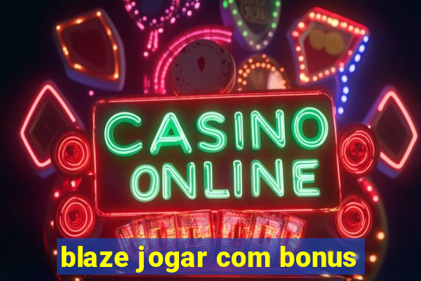 blaze jogar com bonus