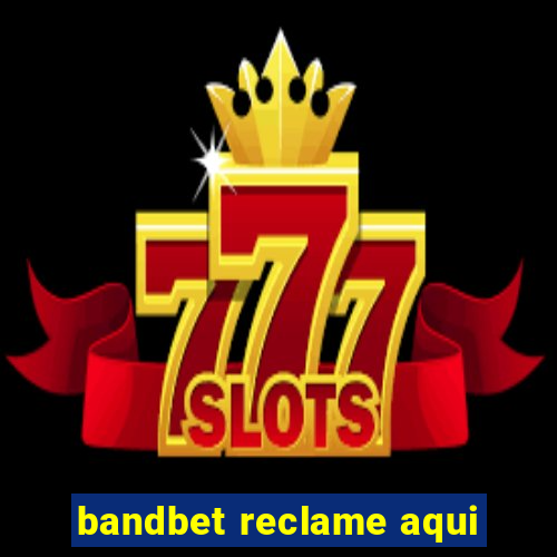 bandbet reclame aqui