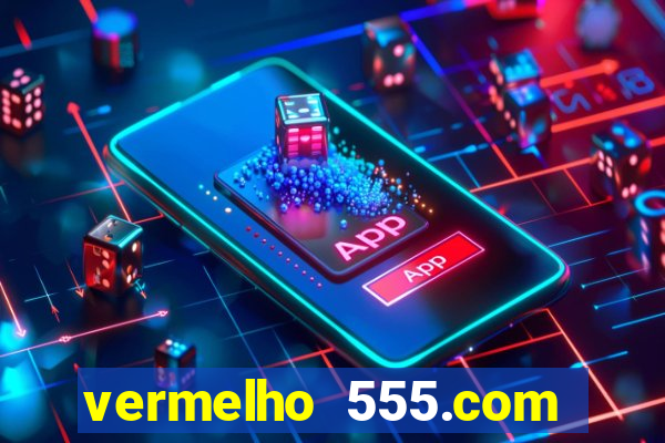 vermelho 555.com paga mesmo