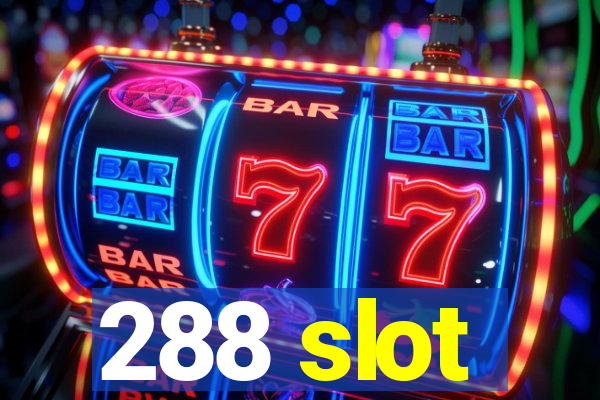 288 slot