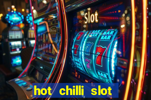 hot chilli slot free play