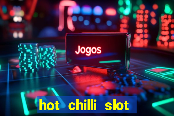 hot chilli slot free play