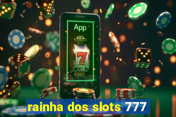 rainha dos slots 777