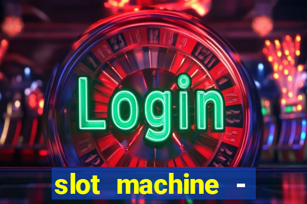 slot machine - free casino