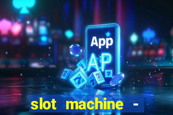 slot machine - free casino