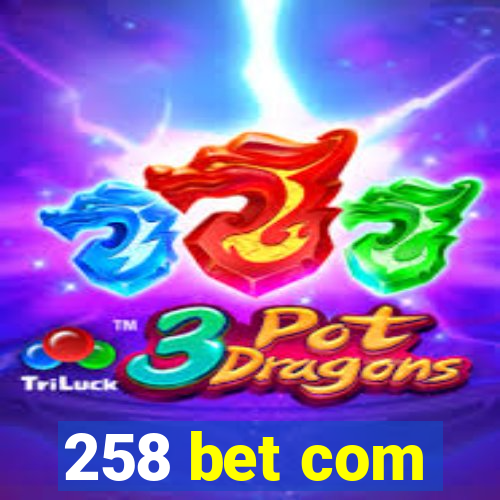 258 bet com