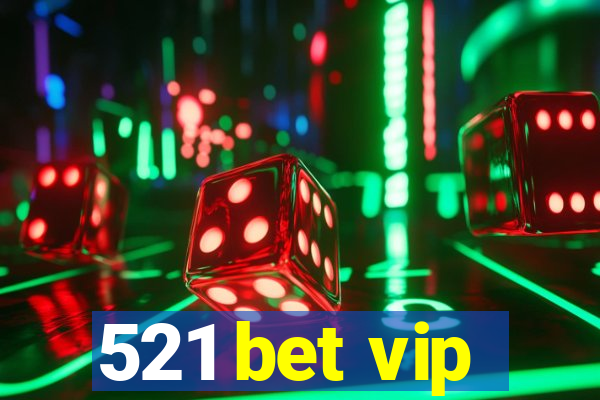 521 bet vip