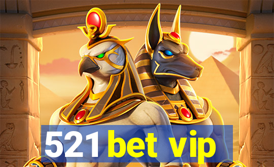 521 bet vip