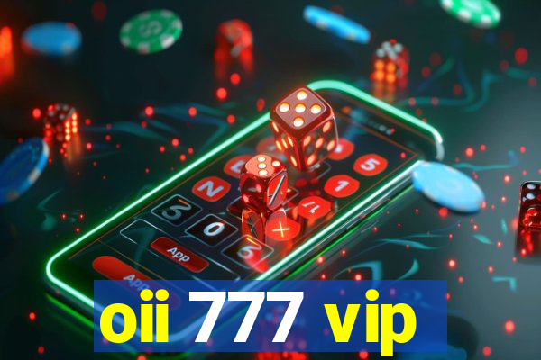 oii 777 vip