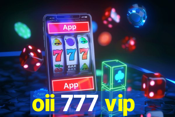 oii 777 vip