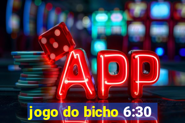 jogo do bicho 6:30