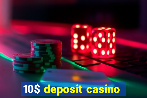 10$ deposit casino