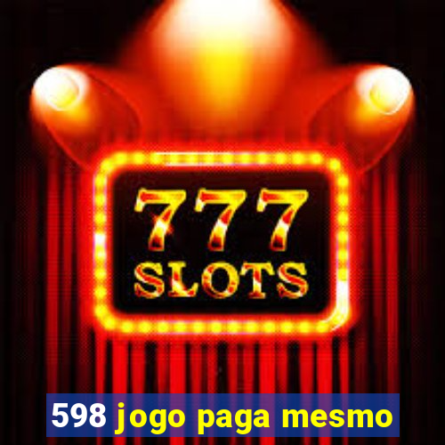 598 jogo paga mesmo