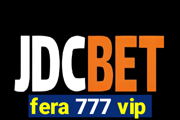 fera 777 vip