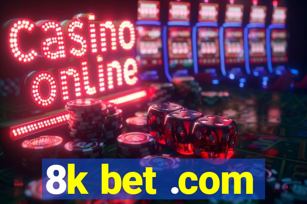 8k bet .com