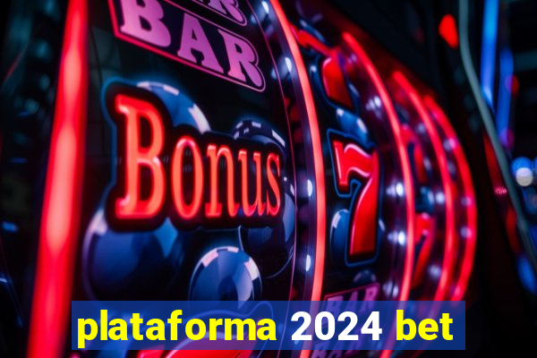 plataforma 2024 bet