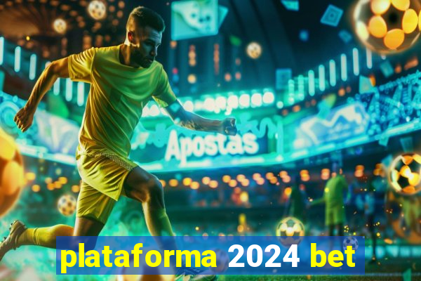 plataforma 2024 bet