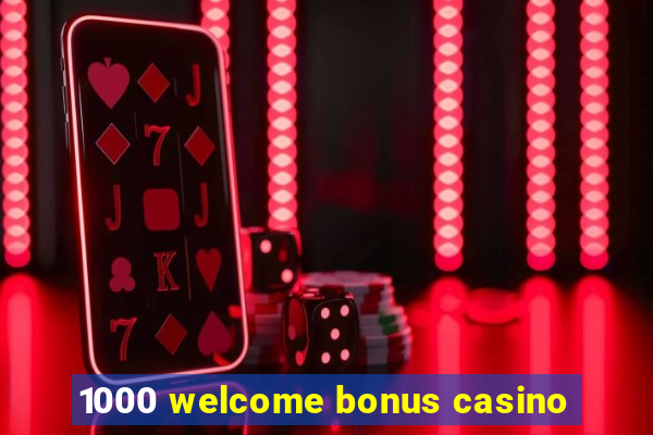 1000 welcome bonus casino