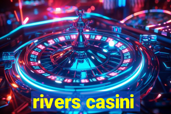 rivers casini