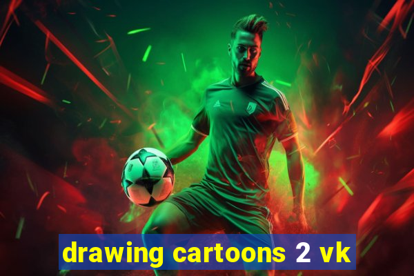 drawing cartoons 2 vk