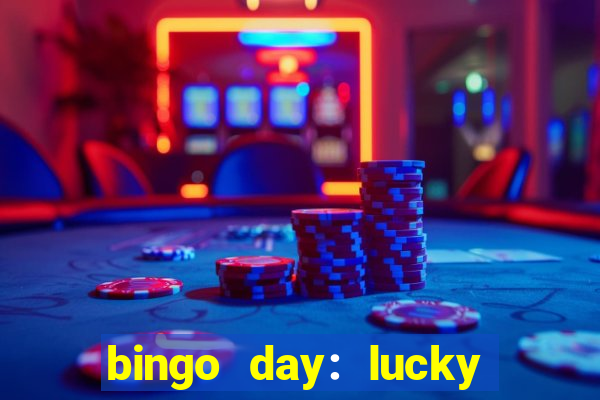 bingo day: lucky to win