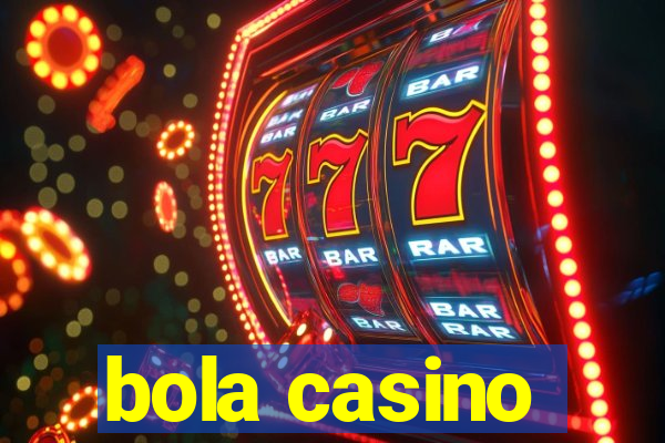 bola casino