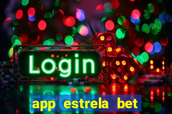 app estrela bet nao compativel