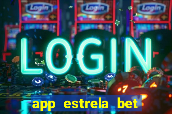 app estrela bet nao compativel