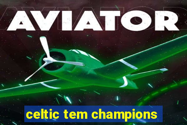 celtic tem champions