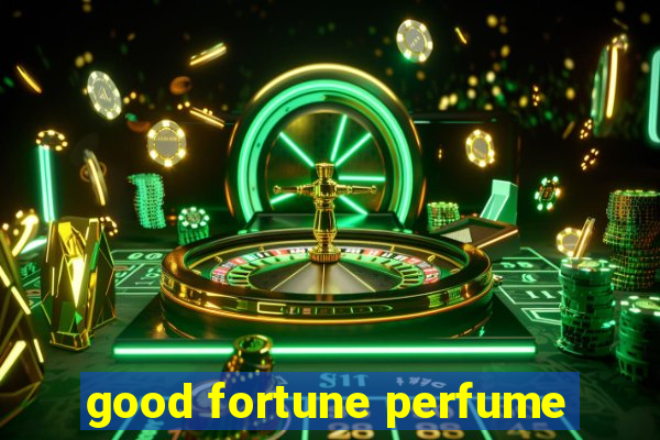 good fortune perfume