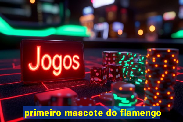 primeiro mascote do flamengo