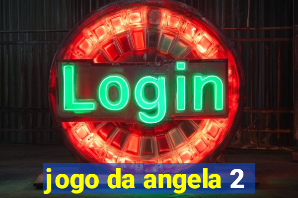 jogo da angela 2