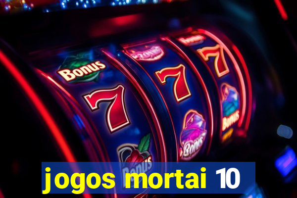 jogos mortai 10