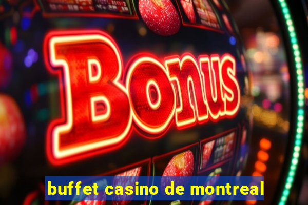 buffet casino de montreal