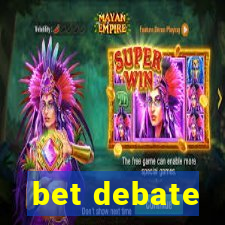 bet debate