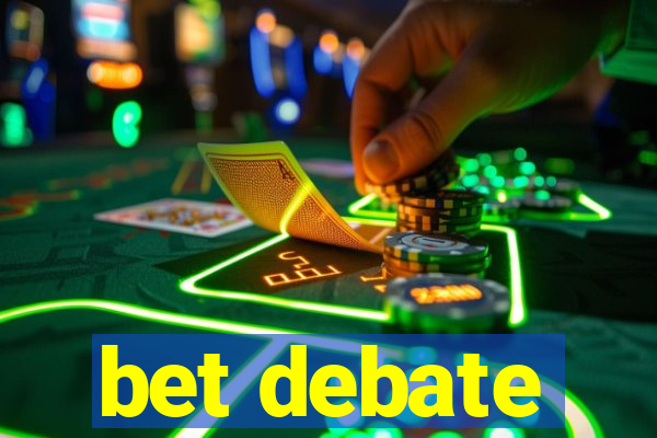 bet debate