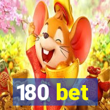 180 bet