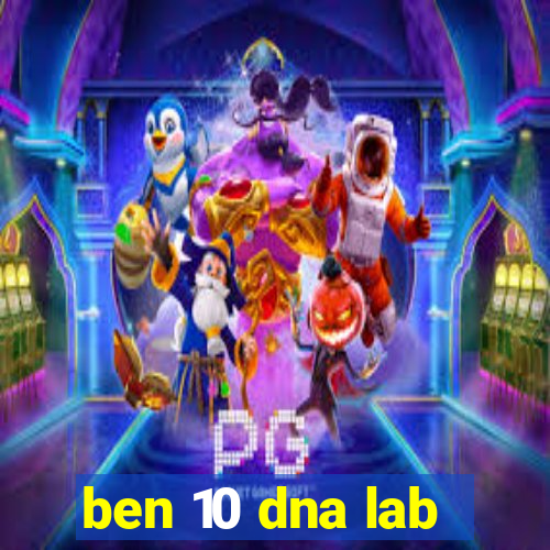 ben 10 dna lab