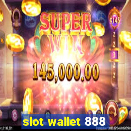 slot wallet 888