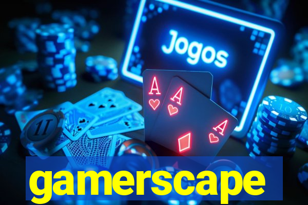 gamerscape