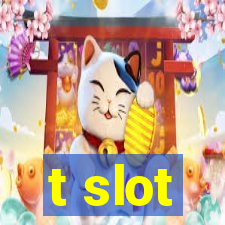 t slot